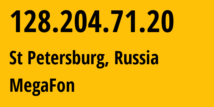 IP address 128.204.71.20 (St Petersburg, St.-Petersburg, Russia) get location, coordinates on map, ISP provider AS31133 MegaFon // who is provider of ip address 128.204.71.20, whose IP address