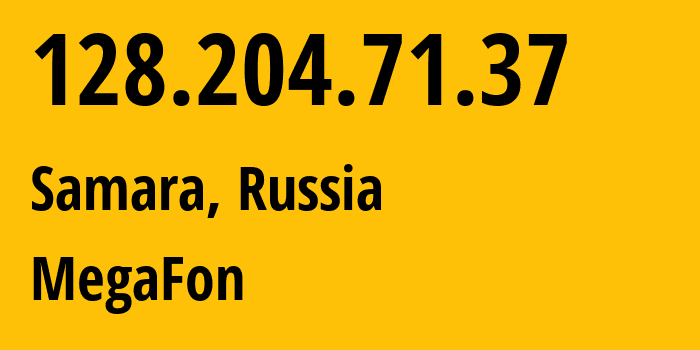IP address 128.204.71.37 (Samara, Samara Oblast, Russia) get location, coordinates on map, ISP provider AS31133 MegaFon // who is provider of ip address 128.204.71.37, whose IP address
