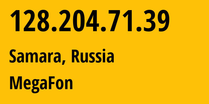 IP-адрес 128.204.71.39 (Самара, Самарская Область, Россия) определить местоположение, координаты на карте, ISP провайдер AS31133 MegaFon // кто провайдер айпи-адреса 128.204.71.39