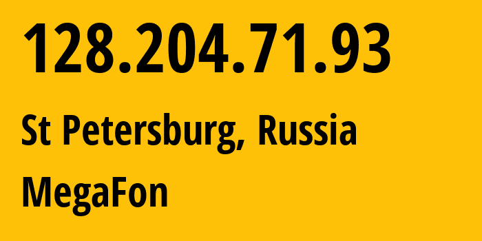 IP address 128.204.71.93 (St Petersburg, St.-Petersburg, Russia) get location, coordinates on map, ISP provider AS31133 MegaFon // who is provider of ip address 128.204.71.93, whose IP address