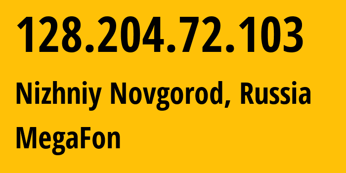 IP address 128.204.72.103 (Nizhniy Novgorod, Nizhny Novgorod Oblast, Russia) get location, coordinates on map, ISP provider AS31133 MegaFon // who is provider of ip address 128.204.72.103, whose IP address