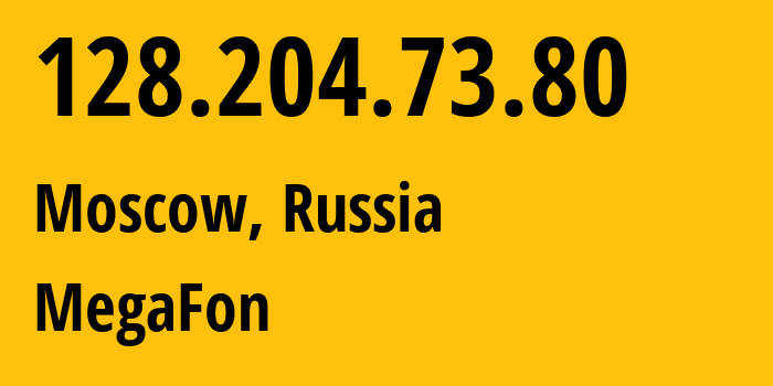 IP address 128.204.73.80 (Moscow, Moscow, Russia) get location, coordinates on map, ISP provider AS31133 MegaFon // who is provider of ip address 128.204.73.80, whose IP address