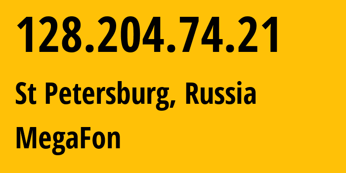 IP address 128.204.74.21 (St Petersburg, St.-Petersburg, Russia) get location, coordinates on map, ISP provider AS31213 MegaFon // who is provider of ip address 128.204.74.21, whose IP address