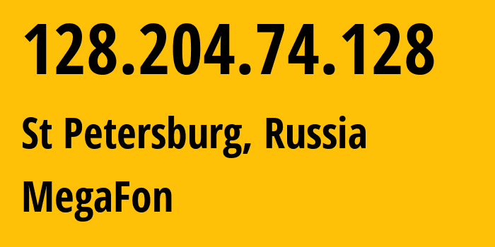 IP address 128.204.74.128 (St Petersburg, St.-Petersburg, Russia) get location, coordinates on map, ISP provider AS31213 MegaFon // who is provider of ip address 128.204.74.128, whose IP address