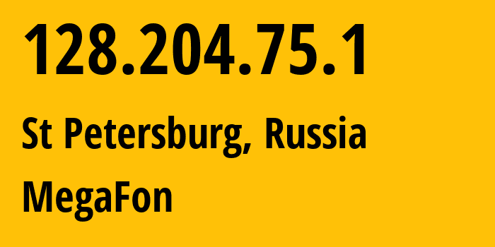 IP address 128.204.75.1 (St Petersburg, St.-Petersburg, Russia) get location, coordinates on map, ISP provider AS31213 MegaFon // who is provider of ip address 128.204.75.1, whose IP address