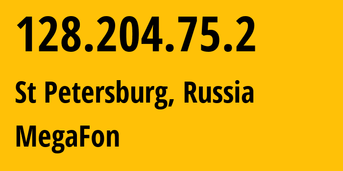IP address 128.204.75.2 (St Petersburg, St.-Petersburg, Russia) get location, coordinates on map, ISP provider AS31213 MegaFon // who is provider of ip address 128.204.75.2, whose IP address