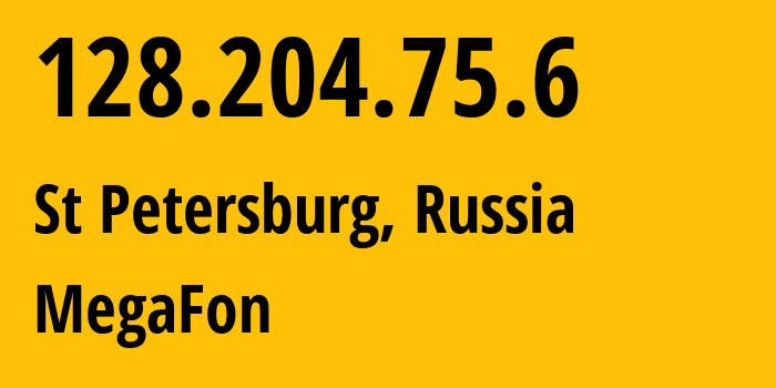 IP address 128.204.75.6 (St Petersburg, St.-Petersburg, Russia) get location, coordinates on map, ISP provider AS31213 MegaFon // who is provider of ip address 128.204.75.6, whose IP address