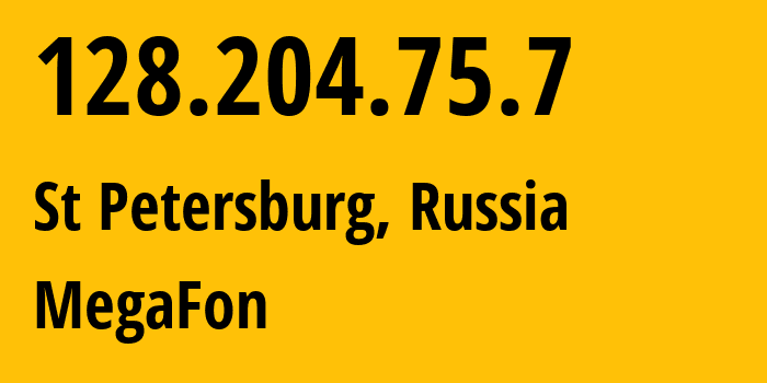 IP address 128.204.75.7 (St Petersburg, St.-Petersburg, Russia) get location, coordinates on map, ISP provider AS31213 MegaFon // who is provider of ip address 128.204.75.7, whose IP address