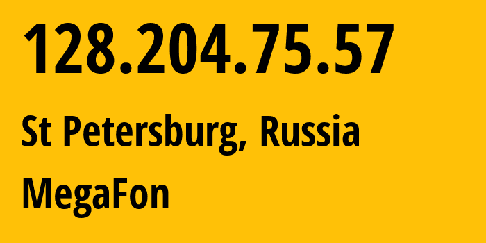 IP address 128.204.75.57 (St Petersburg, St.-Petersburg, Russia) get location, coordinates on map, ISP provider AS31213 MegaFon // who is provider of ip address 128.204.75.57, whose IP address