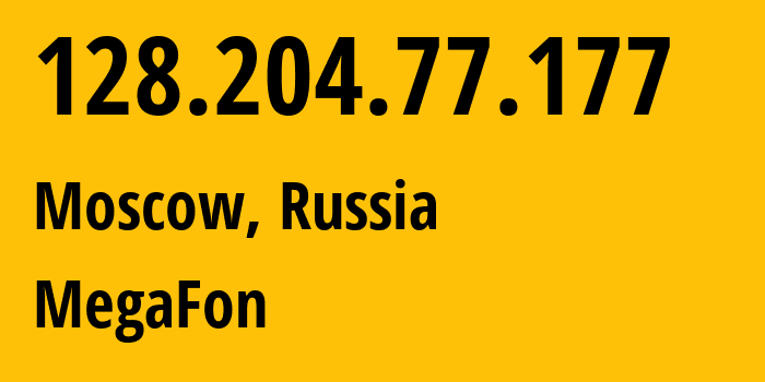 IP address 128.204.77.177 (Moscow, Moscow, Russia) get location, coordinates on map, ISP provider AS25159 MegaFon // who is provider of ip address 128.204.77.177, whose IP address