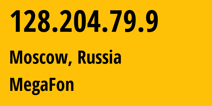 IP address 128.204.79.9 (Moscow, Moscow, Russia) get location, coordinates on map, ISP provider AS25159 MegaFon // who is provider of ip address 128.204.79.9, whose IP address