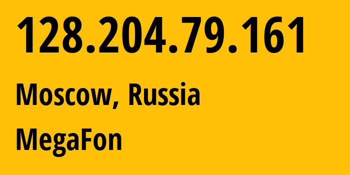 IP address 128.204.79.161 (Moscow, Moscow, Russia) get location, coordinates on map, ISP provider AS25159 MegaFon // who is provider of ip address 128.204.79.161, whose IP address