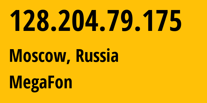 IP address 128.204.79.175 (Moscow, Moscow, Russia) get location, coordinates on map, ISP provider AS25159 MegaFon // who is provider of ip address 128.204.79.175, whose IP address