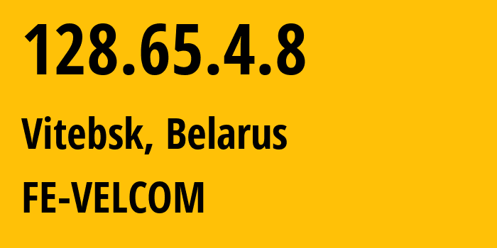 IP-адрес 128.65.4.8 (Витебск, Витебская Область, Беларусь) определить местоположение, координаты на карте, ISP провайдер AS42772 FE-VELCOM // кто провайдер айпи-адреса 128.65.4.8