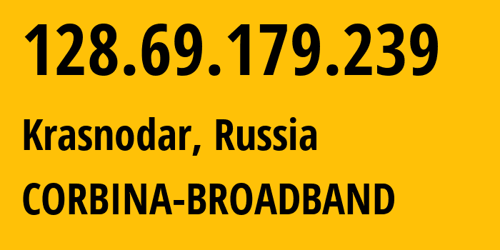 IP-адрес 128.69.179.239 (Краснодар, Краснодарский край, Россия) определить местоположение, координаты на карте, ISP провайдер AS3216 CORBINA-BROADBAND // кто провайдер айпи-адреса 128.69.179.239