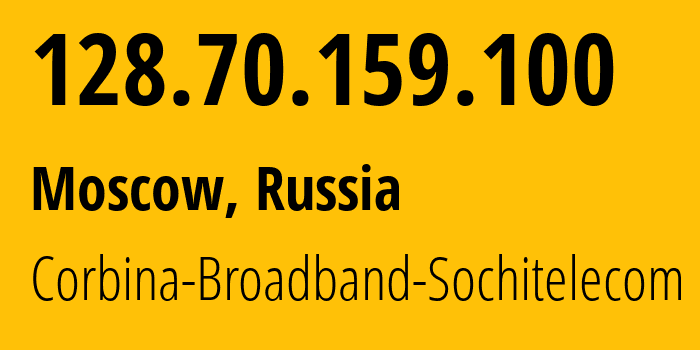 IP-адрес 128.70.159.100 (Москва, Москва, Россия) определить местоположение, координаты на карте, ISP провайдер AS16345 Corbina-Broadband-Sochitelecom // кто провайдер айпи-адреса 128.70.159.100