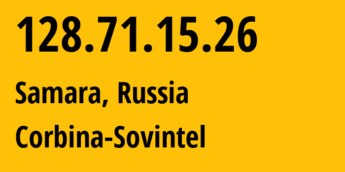 IP address 128.71.15.26 (Samara, Samara Oblast, Russia) get location, coordinates on map, ISP provider AS3216 Corbina-Sovintel // who is provider of ip address 128.71.15.26, whose IP address