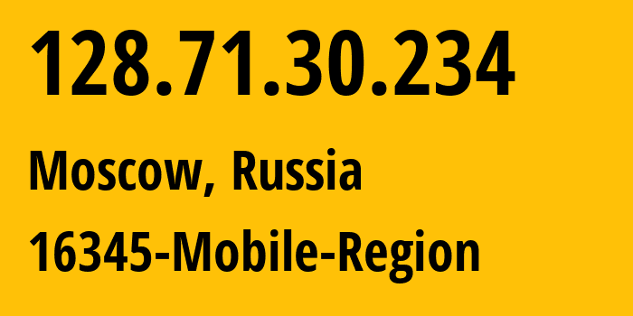 IP address 128.71.30.234 (Moscow, Moscow, Russia) get location, coordinates on map, ISP provider AS16345 16345-Mobile-Region // who is provider of ip address 128.71.30.234, whose IP address