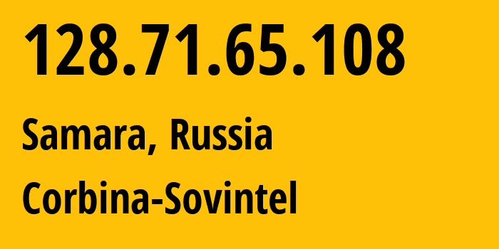 IP-адрес 128.71.65.108 (Самара, Самарская Область, Россия) определить местоположение, координаты на карте, ISP провайдер AS3216 Corbina-Sovintel // кто провайдер айпи-адреса 128.71.65.108