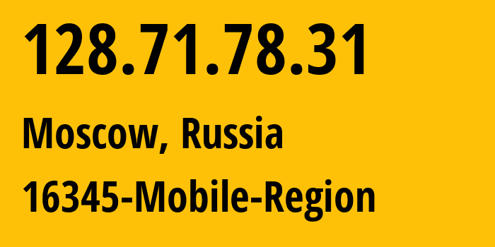 IP address 128.71.78.31 (Moscow, Moscow, Russia) get location, coordinates on map, ISP provider AS3216 16345-Mobile-Region // who is provider of ip address 128.71.78.31, whose IP address