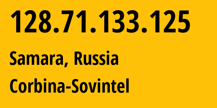 IP address 128.71.133.125 (Samara, Samara Oblast, Russia) get location, coordinates on map, ISP provider AS3216 Corbina-Sovintel // who is provider of ip address 128.71.133.125, whose IP address