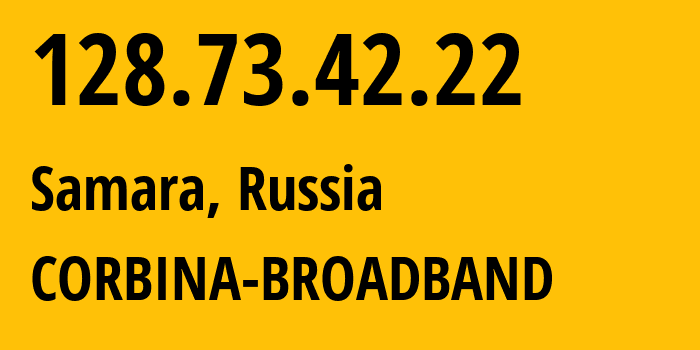 IP address 128.73.42.22 (Samara, Samara Oblast, Russia) get location, coordinates on map, ISP provider AS8402 CORBINA-BROADBAND // who is provider of ip address 128.73.42.22, whose IP address