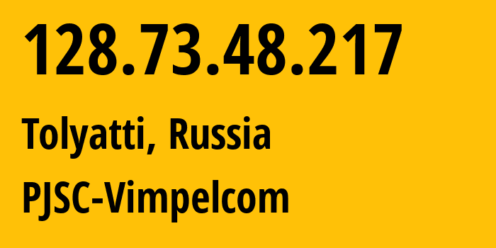 IP address 128.73.48.217 (Tolyatti, Samara Oblast, Russia) get location, coordinates on map, ISP provider AS3216 PJSC-Vimpelcom // who is provider of ip address 128.73.48.217, whose IP address