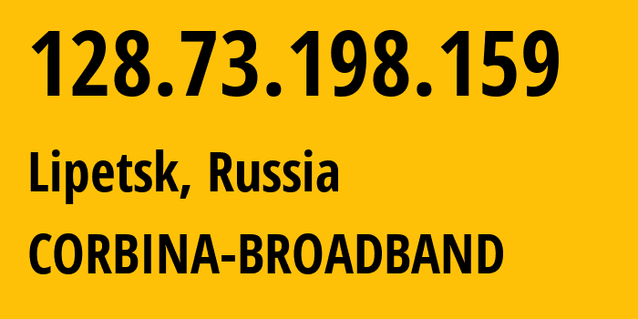 IP address 128.73.198.159 (Lipetsk, Lipetsk Oblast, Russia) get location, coordinates on map, ISP provider AS8402 CORBINA-BROADBAND // who is provider of ip address 128.73.198.159, whose IP address