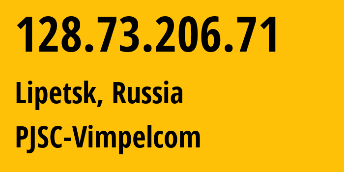 IP address 128.73.206.71 (Lipetsk, Lipetsk Oblast, Russia) get location, coordinates on map, ISP provider AS8402 PJSC-Vimpelcom // who is provider of ip address 128.73.206.71, whose IP address