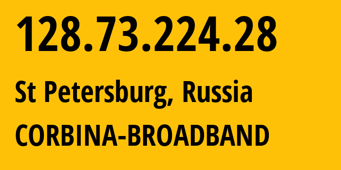 IP address 128.73.224.28 (St Petersburg, St.-Petersburg, Russia) get location, coordinates on map, ISP provider AS3216 CORBINA-BROADBAND // who is provider of ip address 128.73.224.28, whose IP address