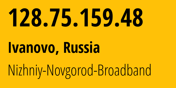 IP-адрес 128.75.159.48 (Иваново, Ивановская Область, Россия) определить местоположение, координаты на карте, ISP провайдер AS8402 Nizhniy-Novgorod-Broadband // кто провайдер айпи-адреса 128.75.159.48