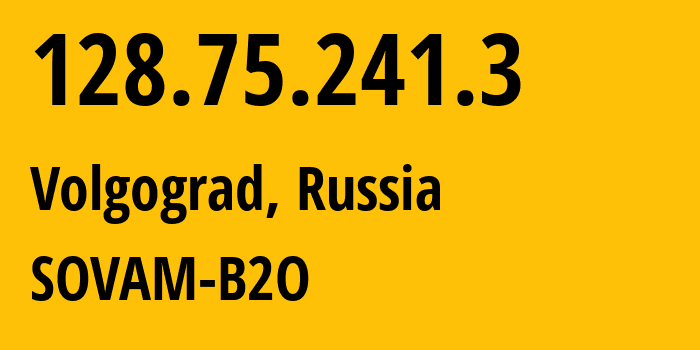 IP address 128.75.241.3 (Volgograd, Volgograd Oblast, Russia) get location, coordinates on map, ISP provider AS3216 SOVAM-B2O // who is provider of ip address 128.75.241.3, whose IP address