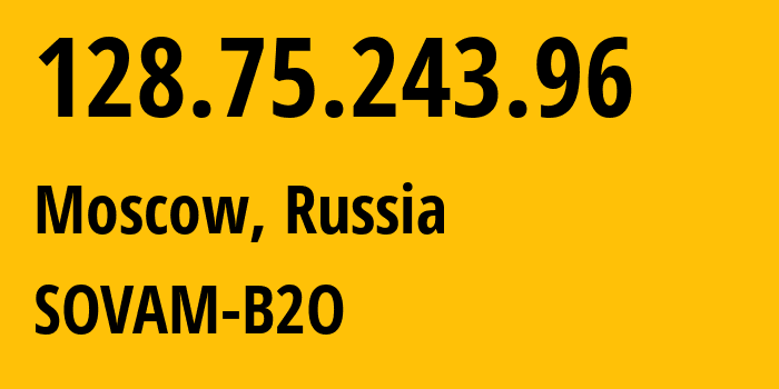 IP-адрес 128.75.243.96 (Москва, Москва, Россия) определить местоположение, координаты на карте, ISP провайдер AS3216 SOVAM-B2O // кто провайдер айпи-адреса 128.75.243.96