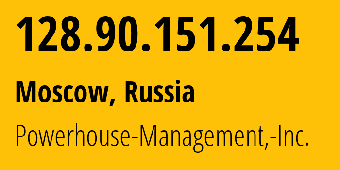 IP address 128.90.151.254 (Moscow, Moscow, Russia) get location, coordinates on map, ISP provider AS22363 Powerhouse-Management,-Inc. // who is provider of ip address 128.90.151.254, whose IP address