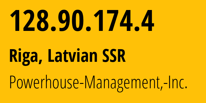 IP address 128.90.174.4 (Riga, Rīga, Latvian SSR) get location, coordinates on map, ISP provider AS22363 Powerhouse-Management,-Inc. // who is provider of ip address 128.90.174.4, whose IP address