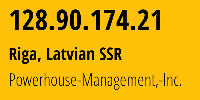 IP address 128.90.174.21 (Riga, Rīga, Latvian SSR) get location, coordinates on map, ISP provider AS22363 Powerhouse-Management,-Inc. // who is provider of ip address 128.90.174.21, whose IP address