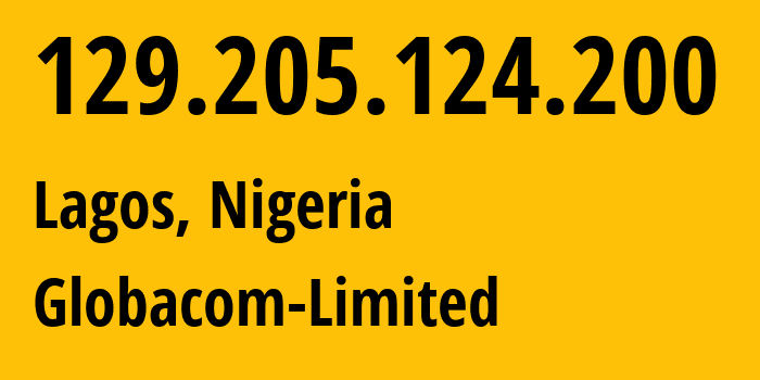 IP address 129.205.124.200 (Lagos, Lagos, Nigeria) get location, coordinates on map, ISP provider AS328309 Globacom-Limited // who is provider of ip address 129.205.124.200, whose IP address