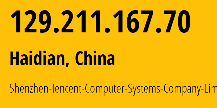 IP address 129.211.167.70 (Haidian, Beijing, China) get location, coordinates on map, ISP provider AS45090 Shenzhen-Tencent-Computer-Systems-Company-Limited // who is provider of ip address 129.211.167.70, whose IP address