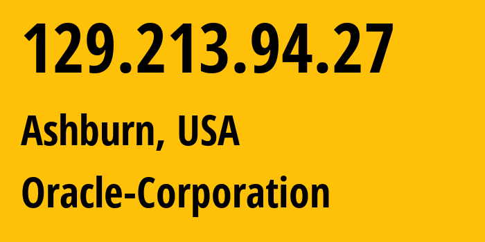 IP-адрес 129.213.94.27 (Ашберн, Вирджиния, США) определить местоположение, координаты на карте, ISP провайдер AS31898 Oracle-Corporation // кто провайдер айпи-адреса 129.213.94.27