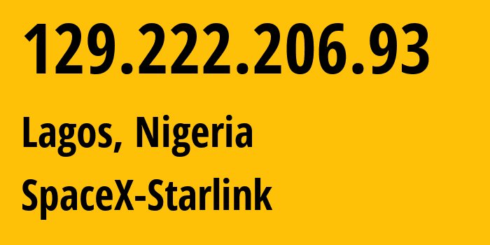 IP address 129.222.206.93 (Lagos, Lagos, Nigeria) get location, coordinates on map, ISP provider AS14593 SpaceX-Starlink // who is provider of ip address 129.222.206.93, whose IP address