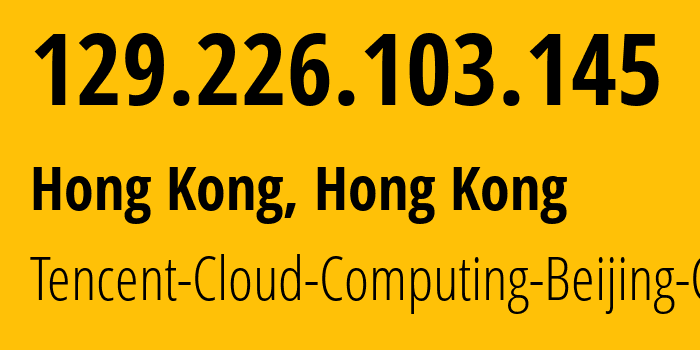IP address 129.226.103.145 (Hong Kong, Kowloon, Hong Kong) get location, coordinates on map, ISP provider AS132203 Tencent-Cloud-Computing-Beijing-Co // who is provider of ip address 129.226.103.145, whose IP address