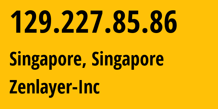 IP address 129.227.85.86 (Singapore, North West, Singapore) get location, coordinates on map, ISP provider AS21859 Zenlayer-Inc // who is provider of ip address 129.227.85.86, whose IP address