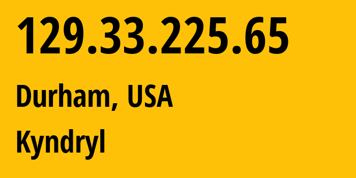 IP address 129.33.225.65 (Durham, North Carolina, USA) get location, coordinates on map, ISP provider AS14904 Kyndryl // who is provider of ip address 129.33.225.65, whose IP address