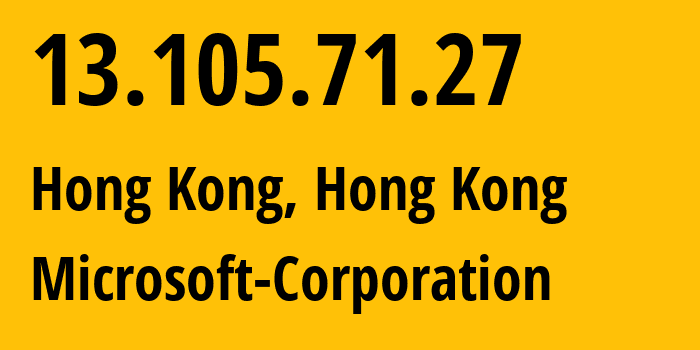 IP address 13.105.71.27 (Hong Kong, Central and Western District, Hong Kong) get location, coordinates on map, ISP provider AS8075 Microsoft-Corporation // who is provider of ip address 13.105.71.27, whose IP address