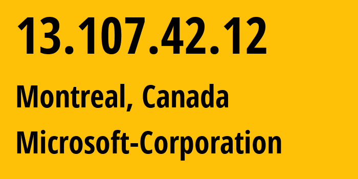 IP address 13.107.42.12 (Montreal, Quebec, Canada) get location, coordinates on map, ISP provider AS8068 Microsoft-Corporation // who is provider of ip address 13.107.42.12, whose IP address