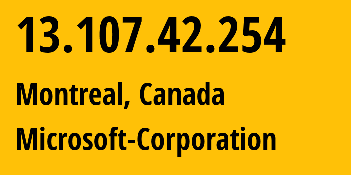 IP address 13.107.42.254 (Montreal, Quebec, Canada) get location, coordinates on map, ISP provider AS8068 Microsoft-Corporation // who is provider of ip address 13.107.42.254, whose IP address