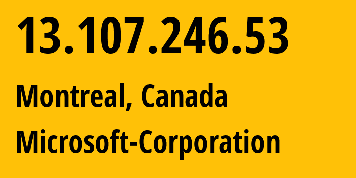 IP address 13.107.246.53 (Montreal, Quebec, Canada) get location, coordinates on map, ISP provider AS8075 Microsoft-Corporation // who is provider of ip address 13.107.246.53, whose IP address