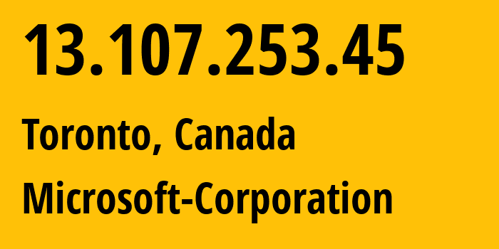 IP address 13.107.253.45 (Toronto, Ontario, Canada) get location, coordinates on map, ISP provider AS8075 Microsoft-Corporation // who is provider of ip address 13.107.253.45, whose IP address