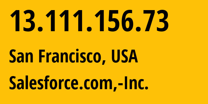 IP-адрес 13.111.156.73 (Сан-Франциско, Калифорния, США) определить местоположение, координаты на карте, ISP провайдер AS14340 Salesforce.com,-Inc. // кто провайдер айпи-адреса 13.111.156.73
