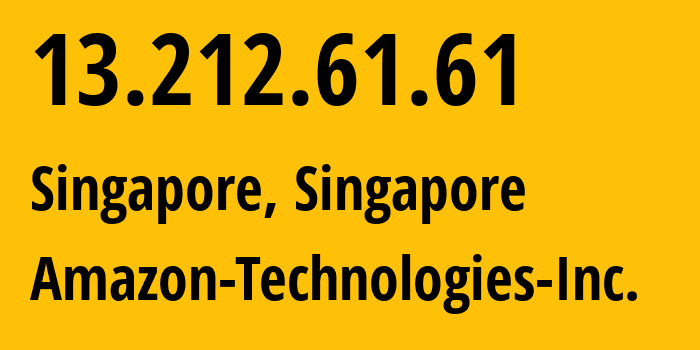 IP address 13.212.61.61 (Singapore, Central Singapore, Singapore) get location, coordinates on map, ISP provider AS16509 Amazon-Technologies-Inc. // who is provider of ip address 13.212.61.61, whose IP address